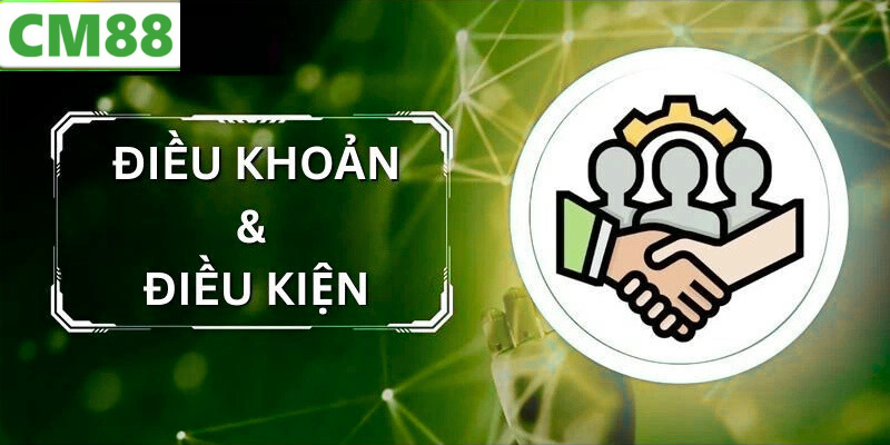 Giới Thiệu Về Điều Khoản Và Điều Kiện CM88